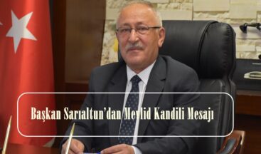 Başkan Sarıaltun’dan Mevlid Kandili Mesajı