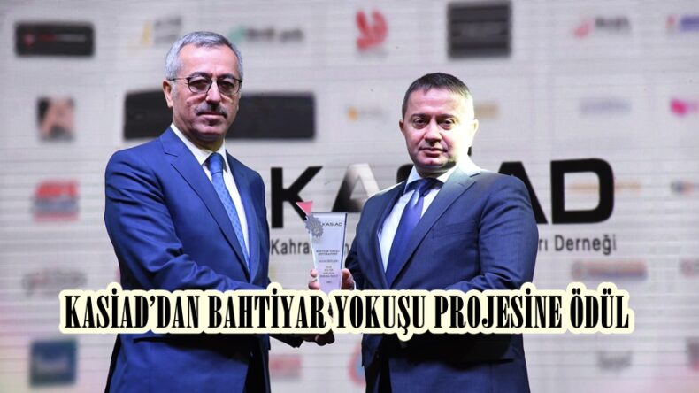 KASİAD’DAN BAHTİYAR YOKUŞU PROJESİNE ÖDÜL!