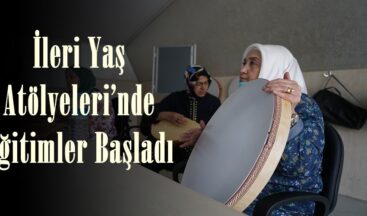 İleri Yaş Atölyeleri’nde Eğitimler Başladı.