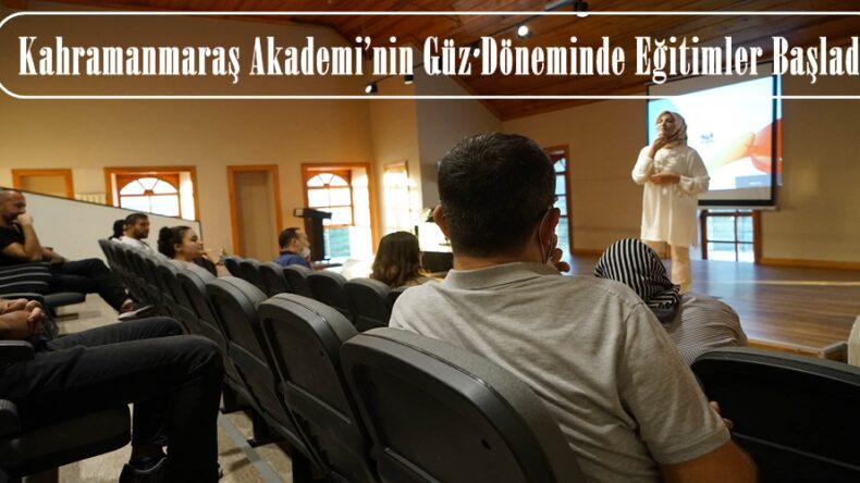Kahramanmaraş Akademi’nin Güz Döneminde Eğitimler Başladı!