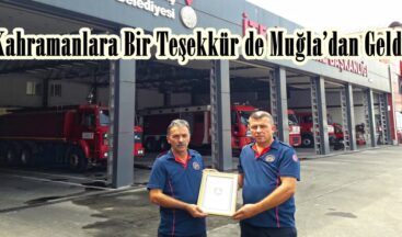 Kahramanlara Bir Teşekkür de Muğla’dan Geldi!