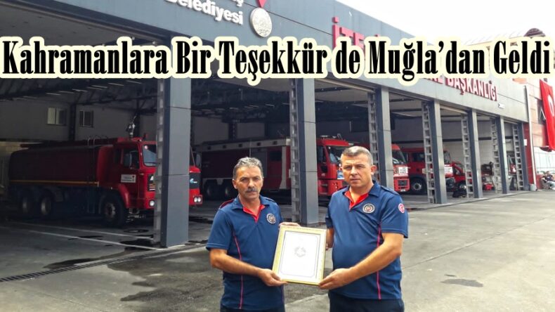 Kahramanlara Bir Teşekkür de Muğla’dan Geldi!
