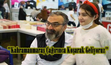 Kahramanmaraş Çağırınca Koşarak Geliyoruz!