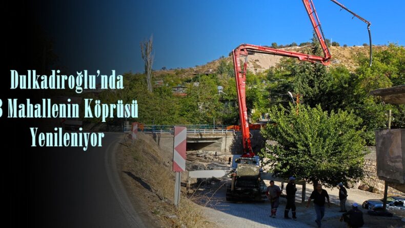 Dulkadiroğlu’nda 3 Mahallenin Köprüsü Yenileniyor.