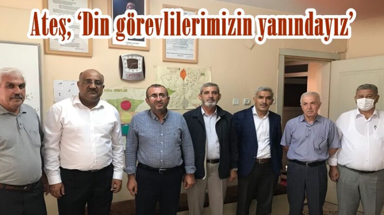 Ateş; ‘Din görevlilerimizin yanındayız’