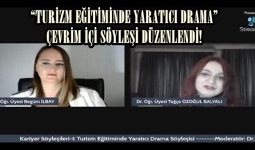 “TURİZM EĞİTİMİNDE YARATICI DRAMA” ÇEVRİM İÇİ SÖYLEŞİ DÜZENLENDİ!