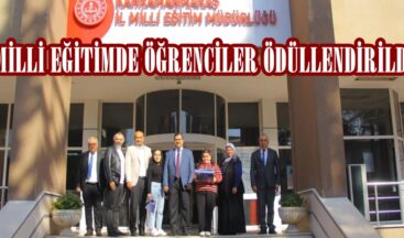 MİLLİ EĞİTİMDE ÖĞRENCİLER ÖDÜLLENDİRİLDİ!