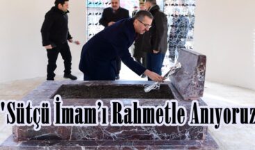 “Sütçü İmam’ı Rahmetle Anıyoruz”