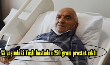 88 yaşındaki Yaşlı hastadan 250 gram prostat çıktı.