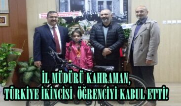 İL MÜDÜRÜ KAHRAMAN, TÜRKİYE İKİNCİSİ ÖĞRENCİYİ KABUL ETTİ!