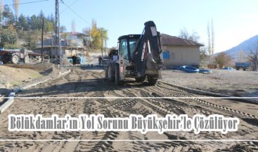 Bölükdamlar’ın Yol Sorunu Büyükşehir’le Çözülüyor!