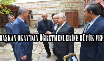 BAŞKAN OKAY’DAN ÖĞRETMENLERİNE BÜYÜK VEFA.