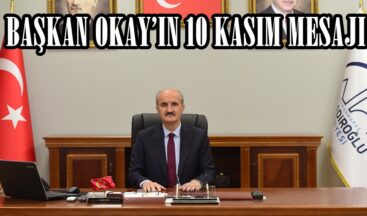 BAŞKAN OKAY’IN 10 KASIM MESAJI.