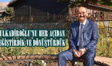 DULKADİROĞLU’NU HER AÇIDAN DEĞİŞTİRDİK VE DÖNÜŞTÜRDÜK!