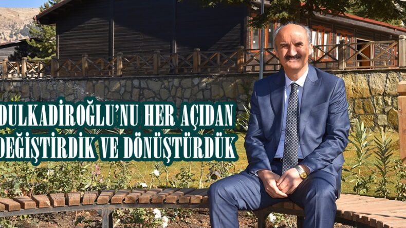 DULKADİROĞLU’NU HER AÇIDAN DEĞİŞTİRDİK VE DÖNÜŞTÜRDÜK!