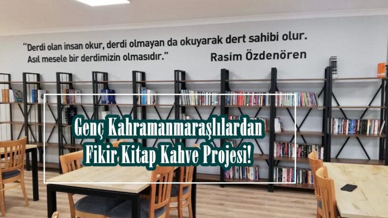 Genç Kahramanmaraşlılardan Fikir Kitap Kahve Projesi!