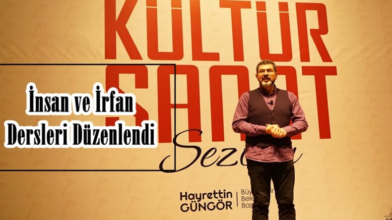 İnsan ve İrfan Dersleri Düzenlendi.