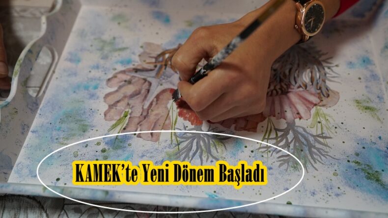 KAMEK’te Yeni Dönem Başladı!
