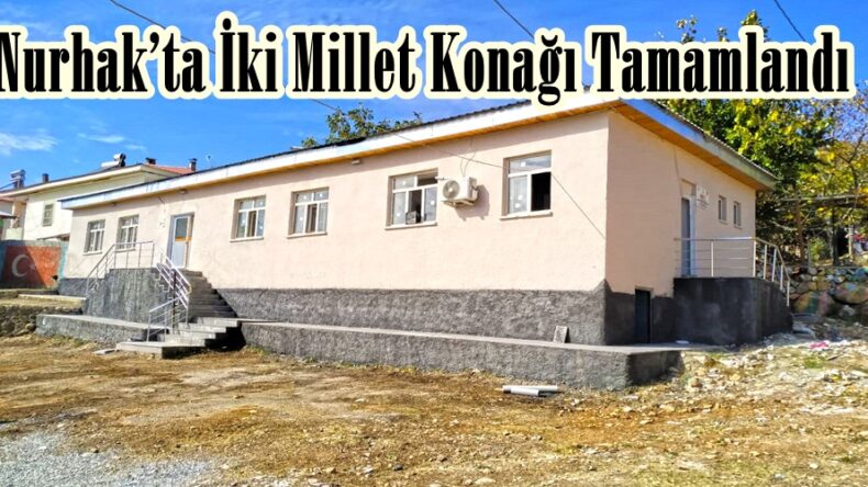 Nurhak’ta İki Millet Konağı Tamamlandı.