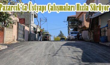 Pazarcık’ta Üstyapı Çalışmaları Hızla Sürüyor