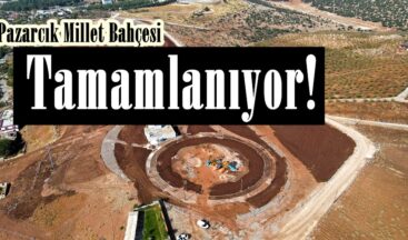 Pazarcık Millet Bahçesi Tamamlanıyor!