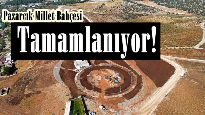Pazarcık Millet Bahçesi Tamamlanıyor!
