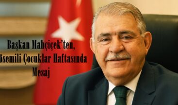 Başkan Mahçiçek’ten, Lösemili Çocuklar Haftasında Mesaj.