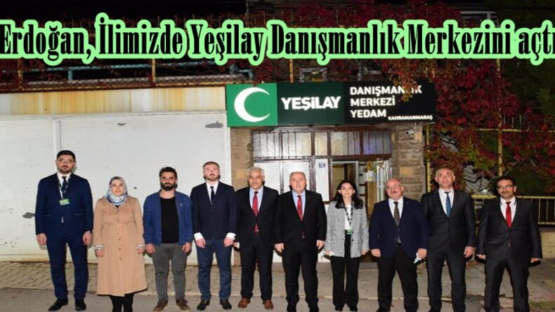 Erdoğan, İlimizde Yeşilay Danışmanlık Merkezini açtı!