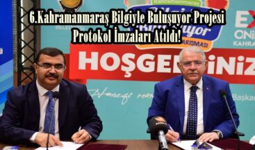 6.Kahramanmaraş Bilgiyle Buluşuyor Projesi Protokol İmzaları Atıldı!