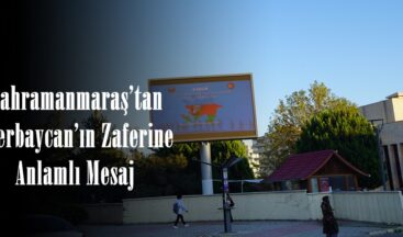 Kahramanmaraş’tan Azerbaycan’ın Zaferine Anlamlı Mesaj.