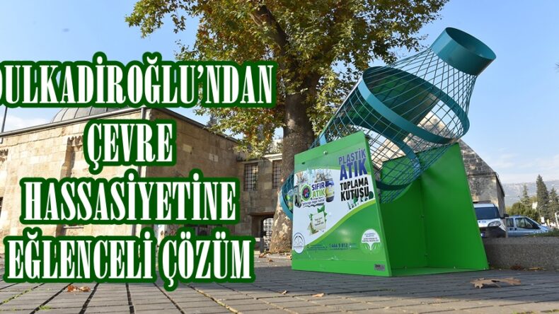 DULKADİROĞLU’NDAN ÇEVRE HASSASİYETİNE EĞLENCELİ ÇÖZÜM.