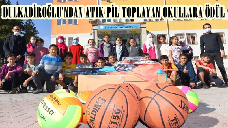 DULKADİROĞLU’NDAN ATIK PİL TOPLAYAN OKULLARA ÖDÜL.