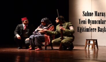 Sahne Maraş Yeni Oyuncularla Eğitimlere Başladı!