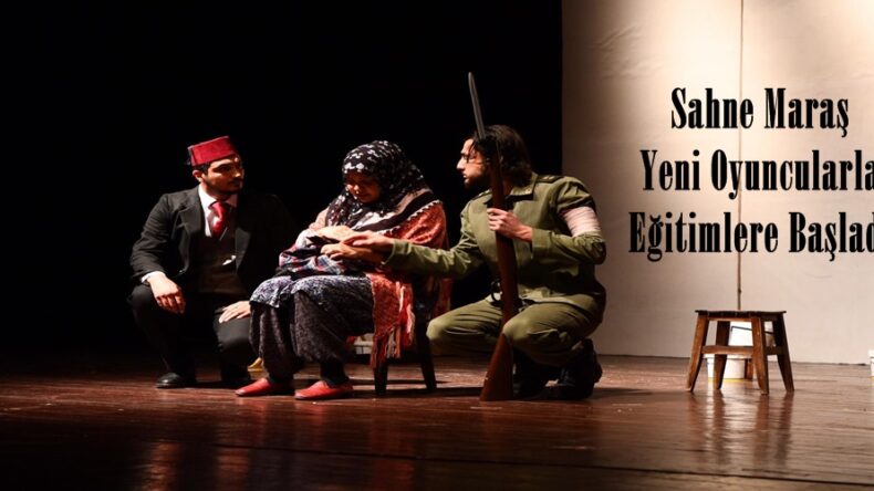 Sahne Maraş Yeni Oyuncularla Eğitimlere Başladı!