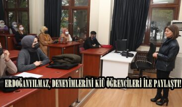 ERDOĞANYILMAZ, DENEYİMLERİNİ KİÜ ÖĞRENCİLERİ İLE PAYLAŞTI!