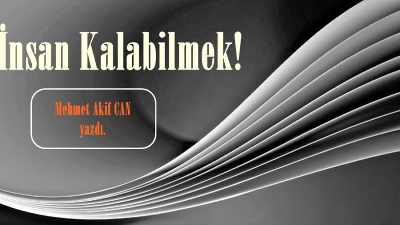 İnsan Kalabilmek!
