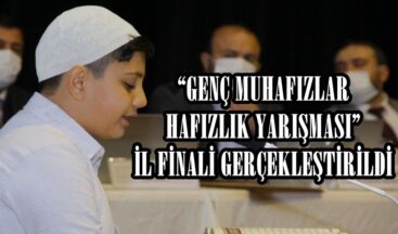 “GENÇ MUHAFIZLAR HAFIZLIK YARIŞMASI” İL FİNALİ GERÇEKLEŞTİRİLDİ
