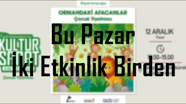 Bu Pazar İki Etkinlik Birden!