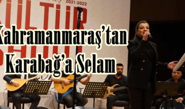 Kahramanmaraş’tan Karabağ’a Selam!
