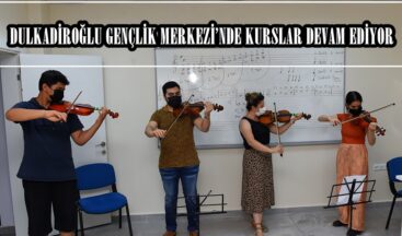 DULKADİROĞLU GENÇLİK MERKEZİ’NDE KURSLAR DEVAM EDİYOR.