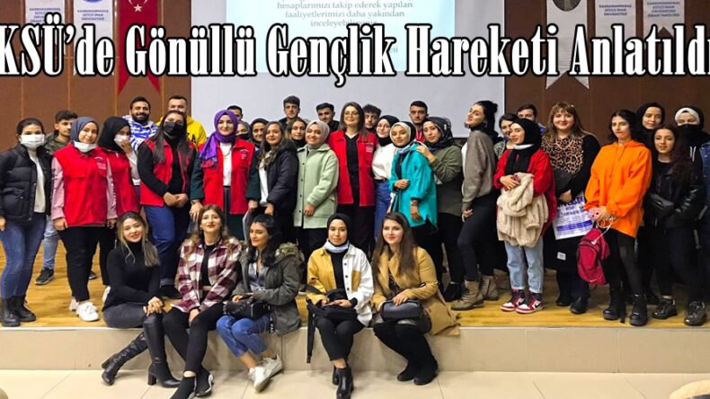 KSÜ’de Gönüllü Gençlik Hareketi Anlatıldı.
