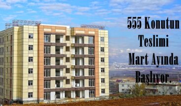 555 Konutun Teslimi Mart Ayında Başlıyor.