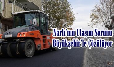 Narlı’nın Ulaşım Sorunu Büyükşehir’le Çözülüyor.