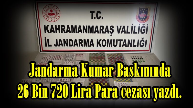 Jandarma Kumar Baskınında 26 Bin 720 Lira Para cezası yazdı.