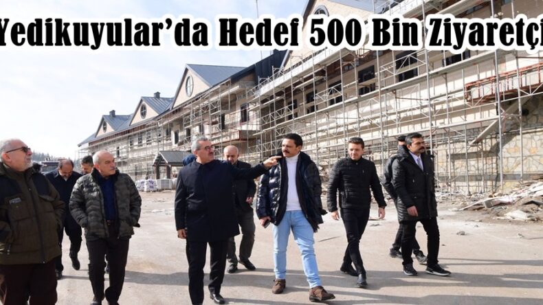 Yedikuyular’da Hedef 500 Bin Ziyaretçi.