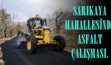 SARIKAYA MAHALLESİNDE ASFALT ÇALIŞMASI.