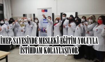İMEP SAYESİNDE MESLEKÎ EĞİTİM YOLUYLA İSTİHDAM KOLAYLAŞIYOR.