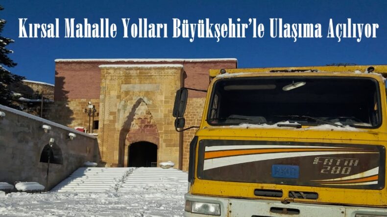 Kırsal Mahalle Yolları Büyükşehir’le Ulaşıma Açılıyor.