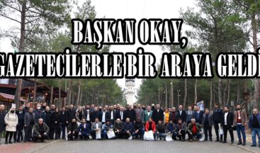 BAŞKAN OKAY, GAZETECİLERLE BİR ARAYA GELDİ.