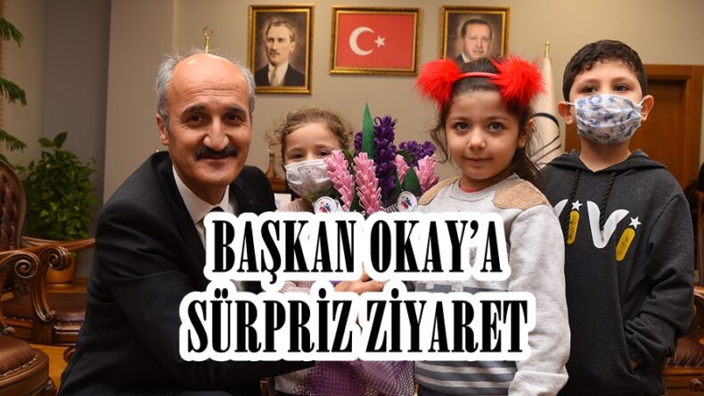 BAŞKAN OKAY’A SÜRPRİZ ZİYARET!